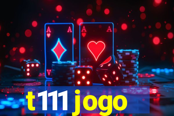 t111 jogo